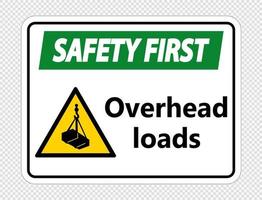 Safety first overhead loads Sign on transparent background vector