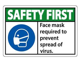 Safety First Face mask required to prevent spread of virus sign on white background vector