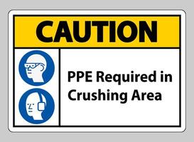 Caution Sign PPE Required In Crushing Area Isolate on White Background vector