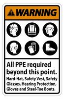 Warning PPE Required Beyond This Point. Hard Hat, Safety Vest, Safety Glasses, Hearing Protection vector