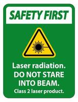 Safety First Laser radiation,do not stare into beam,class 2 laser product Sign on white background vector