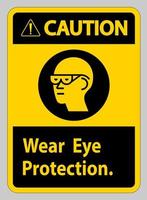 Señal de precaución use protección para los ojos sobre fondo blanco. vector