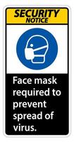 Security Notice Face mask required to prevent spread of virus sign on white background vector