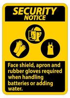 Security Notice Sign Face Shield, Apron And Rubber Gloves Required When Handling Batteries or Adding Water With PPE Symbols vector