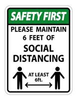 Safety First For Your Safety Maintain Social Distancing Sign on white background vector