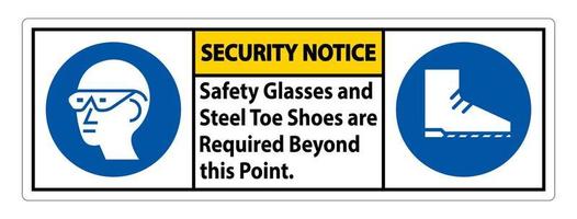 Security Notice sign Safety Glasses And Steel Toe Shoes Are Required Beyond This Point vector