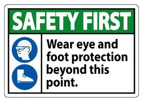 Safety First Sign Wear Eye And Foot Protection Beyond This Point With PPE Symbols vector