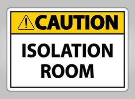 Caution Isolation room Sign Isolate On White Background,Vector Illustration EPS.10 vector