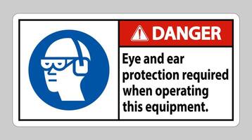 Danger Sign Eye And Ear Protection Required When Operating This Equipment vector