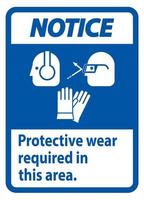 Notice Sign Wear Protective Equipment In This Area With PPE Symbols vector