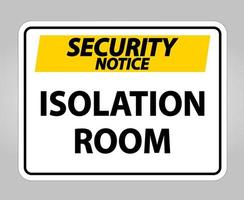 Security Notice Isolation room Sign Isolate On White Background,Vector Illustration EPS.10 vector