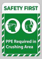 Safety First Sign PPE Required In Crushing Area Isolate on White Background vector