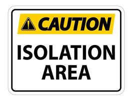 Caution Isolation Area Sign Isolate On White Background,Vector Illustration EPS.10 vector