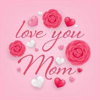 Love You Mom card with pink and white hearts and flowers on pink background. Mothers day vector template