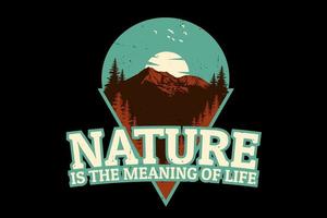 Nature is the meaning of life silhouette design vector