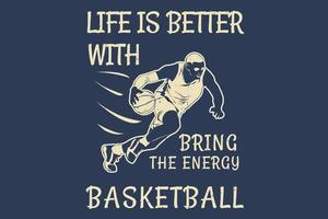 Life is better with basketball silhouette design vector