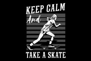 Keep calm and take a skate silhouette design vector