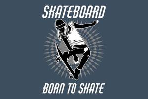 Skateboard born to skate silhouette design vector