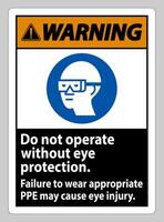 Warning Sign Do Not Enter Without Wearing Eye Protection,Vision Damage Can Result vector