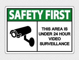 Safety first This Area is Under 24 Hour Video Surveillance Sign vector