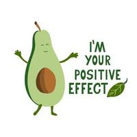 Soy tu letra de efecto positivo. cita divertida con un lindo aguacate. vector