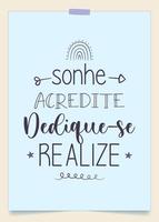 Brazilian Portuguese Encouraging Phrase. Translation - Dream, believe, dedicate yourself and realize. vector