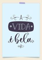 Brazilian Portuguese Life Phrase. Translation - Life is beautiful. vector