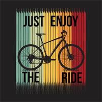 Just enjoy the ride TShirt Design vector