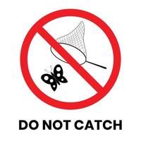 No Catch Butterflies Sign Sticker with text inscription on isolated background vector