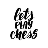 Lets play chess. Handwritten stock lettering typography. Calligraphy for logotype badge icon card postcard logo, banner, tag. Vector illustration EPS10.