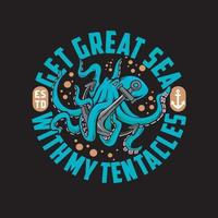 get great sea with my tentacles vector