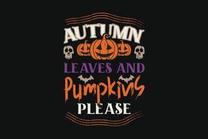 Halloween T-shirt Design Autumn Leaves And Pumpkins Please vector