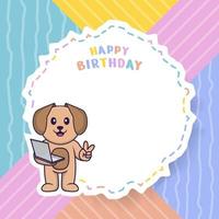 Happy Birthday greeting card with Cute dog cartoon character. Vector Illustration