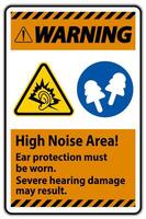 Warning Sign High Noise Area Ear Protection Must Be Worn, Severe Hearing Damage May Result vector