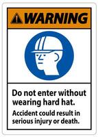 Warning Sign Do Not Enter Without Wearing Hard Hat, Accident Could Result In Serious Injury Or Death vector