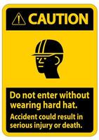 Warning Sign Do Not Enter Without Wearing Hard Hat, Accident Could Result In Serious Injury Or Death vector