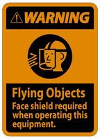 Warning Sign Flying Objects, Face Shield Required When Operating This Equipment vector