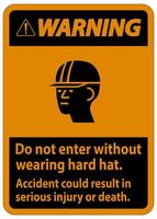 Warning Sign Do Not Enter Without Wearing Hard Hat, Accident Could Result In Serious Injury Or Death vector