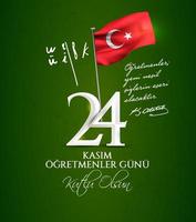 vector illustration. Turkish holiday, 24 Kasim Ogretmenler Gunu. translation from Turkish, November 24 with a teacher's day on holiday.