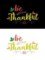 Happy Thanksgiving design, typography lettering quote thanksgiving T-shirt design. vector