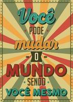 cartel envejecido de estilo vintage en portugués brasileño. traducción: puedes cambiar el mundo siendo tú mismo vector