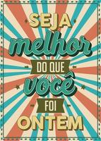 cartel envejecido de estilo vintage en portugués brasileño. traducción - sé mejor de lo que eras ayer vector