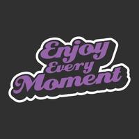 enjoy the moment svg quote for tshirt vector image