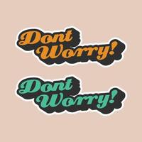 dont worry svg quote for tshirt vector image