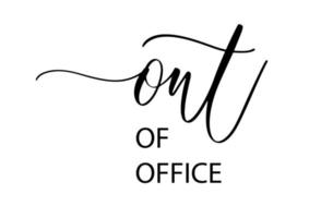 Out of office. Wavy elegant calligraphy spelling for decor. vector