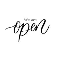 We are open. Hand lettering and modern calligraphy inscription for score. vector