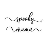 Spooky mama - vector brush calligraphy banner.