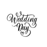 Wedding Day. Text calligraphy vector lettering for wedding or love card.