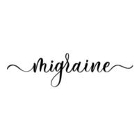 Migraine - calligraphy inscription for medicine poster, banner, design. vector