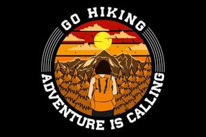 Go hiking adventure is calling design vintage retro vector